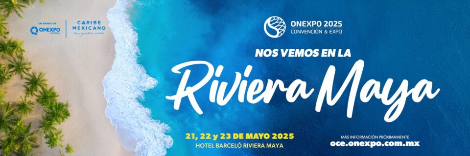 Onexpo 2025 Convención & Expo se celebrará en la Riviera Maya