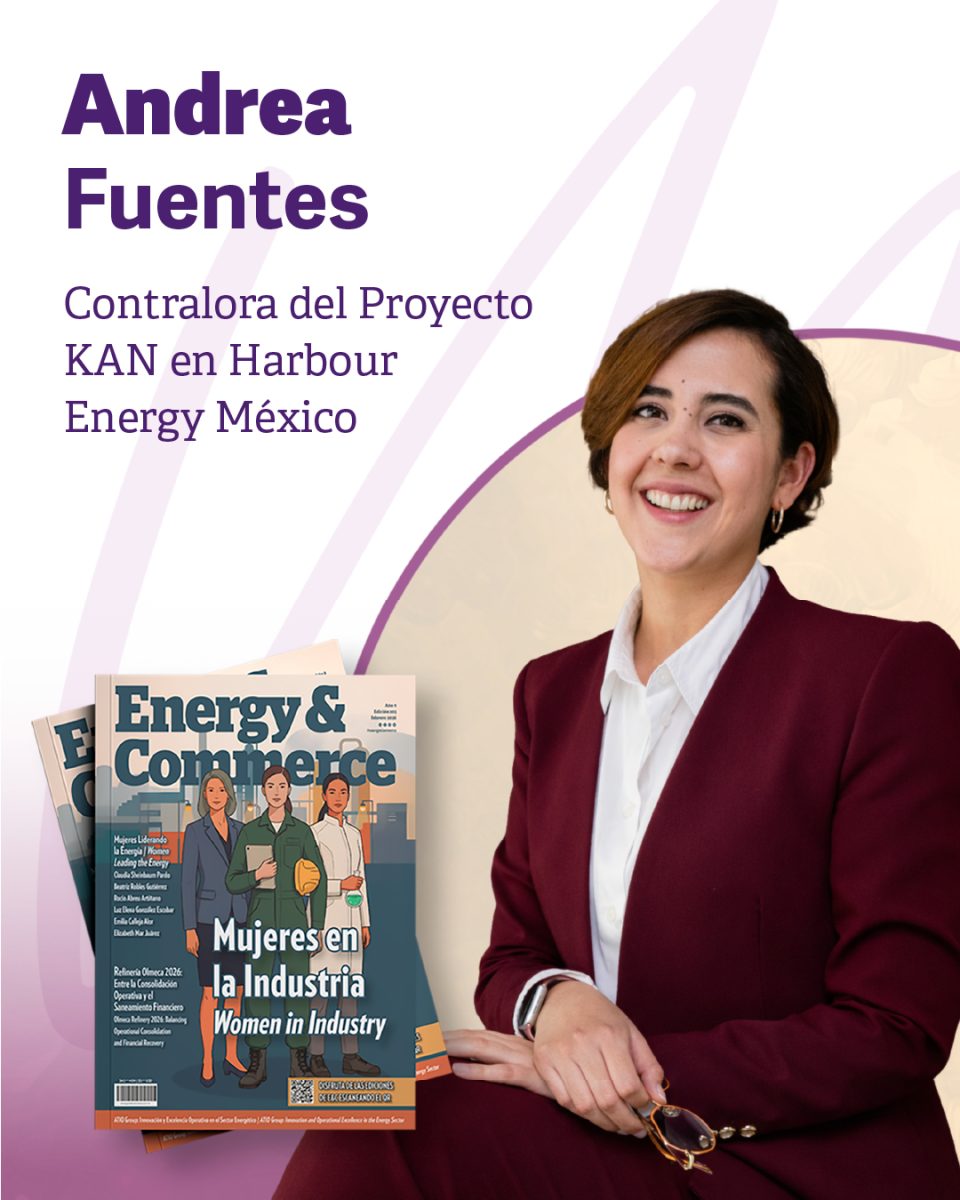 Andrea Fuentes, contralora del proyecto Kan en Harbour Energy México, reflexiona sobre el papel del liderazgo femenino en el sector energético.